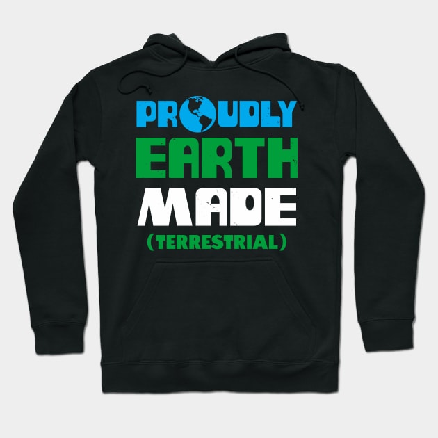 Proudly Earth Made Funny Proud Earthling Slogan Retro Vintage Meme Hoodie by Originals By Boggs